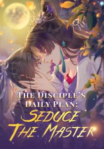 The Disciple's Daily Plan: Seduce the Master