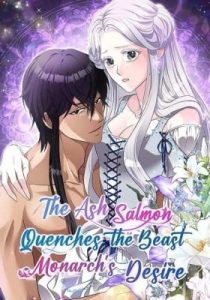 The Ash Salmon Quenches the Beast Monarch's Desire